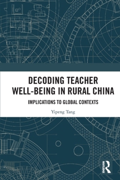 Paperback Decoding Teacher Well-Being in Rural China: Implications to Global Contexts Book