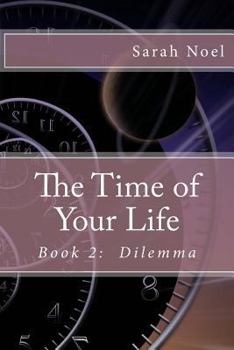 Paperback The Time of Your Life - Book 2: Dilemma Book