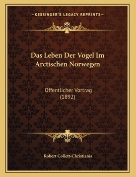 Paperback Das Leben Der Vogel Im Arctischen Norwegen: Offentlicher Vortrag (1892) [German] Book