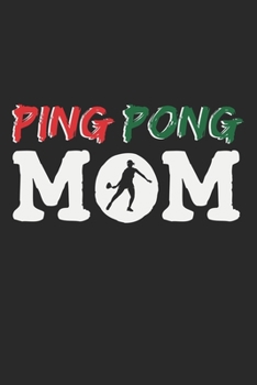 Ping Pong Mom: A5 Notizbuch, 120 Seiten gepunktet punktiert, Mama Mutter Frau Frauen Tischtennis Tischtennisspieler Tischtennisverein Verein Tisch Tennis Sport Ping Pong Ping-Pong Ballsport