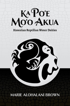 Hardcover Ka Po'e Mo'o Akua: Hawaiian Reptilian Water Deities Book