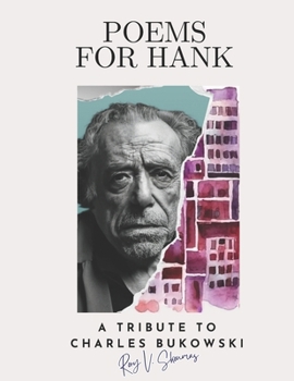 Poems for Hank: A Tribute to Charles Bukowski