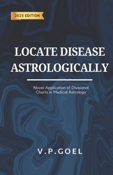 Locate Disease Astrologically: Novel Application of Divisional Charts in Medical Astrology [English]