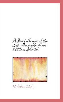 Paperback A Brief Memoir of the Late Honorable James William Johnston Book