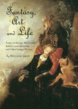 Fantasy, Art and Life: Essays on George Macdonald, Robert Louis Stevenson and Other Fantasy Writers