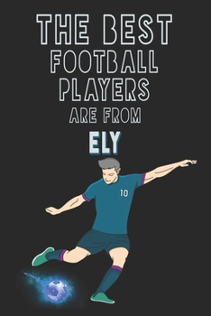 Paperback The Best Football Players are from Ely journal: 6*9 Lined Diary Notebook, Journal or Planner and Gift with 120 pages Book