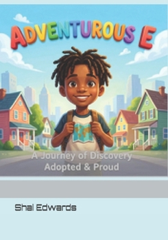 Paperback Adventurous E: A Journey of Discovery: Adopted & Proud Book