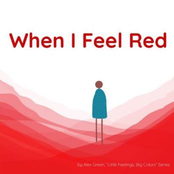 When I Feel Red (Little Feelings, Big Colors)