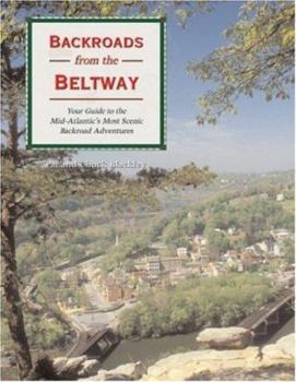 Paperback Backroads from the Beltway: Your Guide to the Mid-Atlantic's Most Scenic Backroad Adventures Book