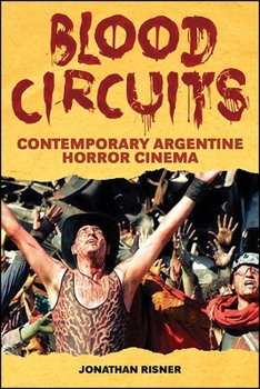Hardcover Blood Circuits: Contemporary Argentine Horror Cinema Book