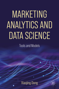 Paperback Marketing Analytics and Data Science: Tools and Models Book
