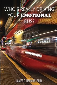 Paperback Who's Really Driving Your Emotional Bus? Book