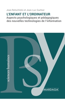 Paperback L'enfant et l'ordinateur: Aspects psychologiques et pédagogiques des nouvelles technologies de l'information [French] Book