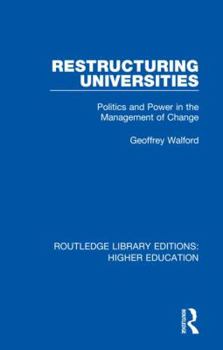 Hardcover Restructuring Universities: Politics and Power in the Management of Change Book