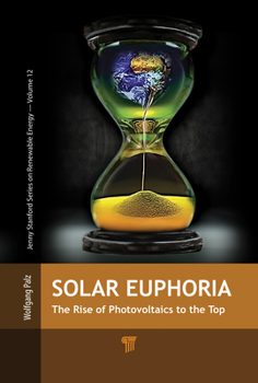 Hardcover Solar Euphoria: The Rise of Photovoltaics to the Top Book