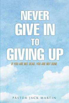 Paperback Never Give in to Giving Up Book