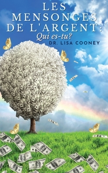 Les Mensonges De L'argent: Qui es-tu? (French Edition)