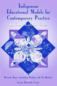 Indigenous Educational Models for Contemporary Practice: In Our Mother's Voice (Sociocultural, Political, and Historical Studies in Education)