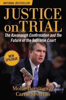 Paperback Justice on Trial: The Kavanaugh Confirmation and the Future of the Supreme Court Book