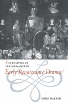 Paperback The Politics of Performance in Early Renaissance Drama Book