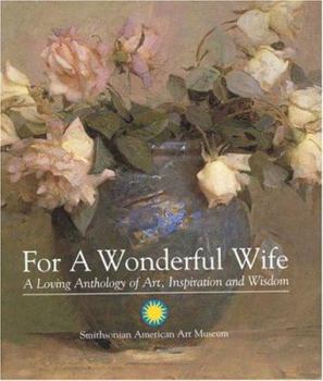 Hardcover For a Wonderful Wife: A Loving Anthology of Art, Inspiration and Wisdom Book