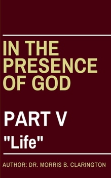 Paperback In the Presence of God: Part V: "Life" Book