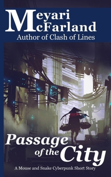 Passage of the City: A Mouse and Snake Cyberpunk Short Story