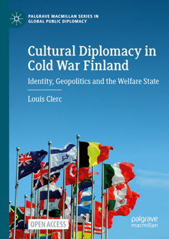 Paperback Cultural Diplomacy in Cold War Finland: Identity, Geopolitics and the Welfare State Book