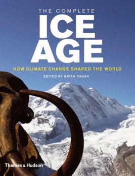 Hardcover The Complete Ice Age: How Climate Change Shaped the World Book