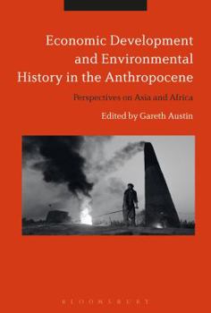 Paperback Economic Development and Environmental History in the Anthropocene: Perspectives on Asia and Africa Book