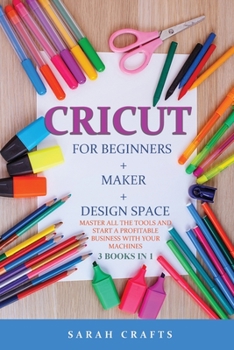 Paperback Cricut: 3 BOOKS IN 1: FOR BEGINNERS + MAKER + DESIGN SPACE: Master all the tools and start a profitable business with your mac Book