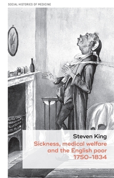 Paperback Sickness, Medical Welfare and the English Poor, 1750-1834 Book