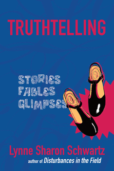Hardcover Truthtelling: Stories, Fables, Glimpses Book