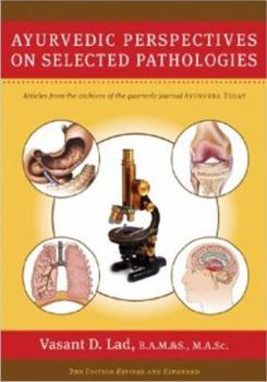 Hardcover Ayurvedic Perspectives on Selected Pathologies: An Anthology of Essential Reading from Ayurveda Today Book