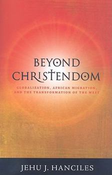 Paperback Beyond Christendom: Globalization, African Migration and the Transformation of the West Book
