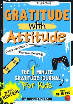 Paperback Gratitude With Attitude - The 1 Minute Gratitude Journal For Kids Ages 10-15: Prompted Daily Questions to Empower Young Kids Through Gratitude Activit Book