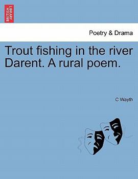 Trout Fishing, Or The River Darent: A Rural Poem