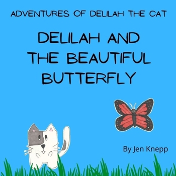 Paperback Delilah and the Beautiful Butterfly: Adventures of Delilah the Cat Book