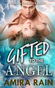 Gifted To The Angel - Book #5 of the Gifted