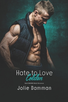 Hate to Love Colden: Dark BWWM Bully Romance