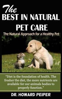 Paperback The Best in Natural Pet Care: The Natural Approach for a Healthy Pet (Revised) Book
