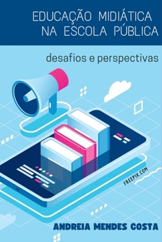 Educação Midiática Na Escola Pública (Portuguese Edition)