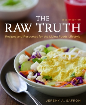 Paperback The Raw Truth, 2nd Edition: Recipes and Resources for the Living Foods Lifestyle [A Cookbook] Book