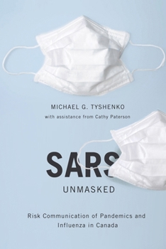Paperback Sars Unmasked: Risk Communication of Pandemics and Influenza in Canada Volume 34 Book
