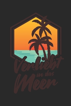 Verliebt In Das Meer: Urlaub Strand Geschenk Für Reisende Dina5 Liniert Notizbuch Tagebuch Planer Notizblock Malheft Kladde Journal Strazze (German Edition)