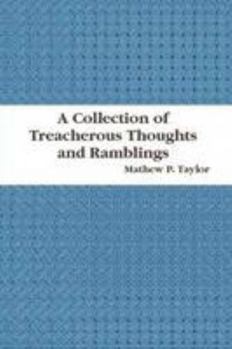 Paperback A Collection of Treacherous Thoughts and Ramblings Book