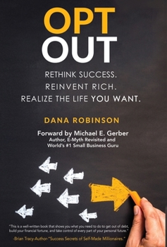Hardcover Opt Out: Rethink success. Reinvent rich. Realize the life you want. Book