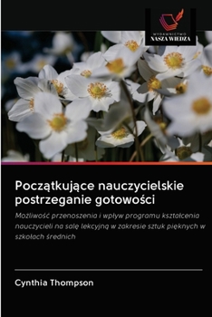 Paperback Pocz&#261;tkuj&#261;ce nauczycielskie postrzeganie gotowo&#347;ci [Polish] Book