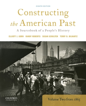 Paperback Constructing the American Past: A Sourcebook of a People's History, Volume 2 from 1865 Book