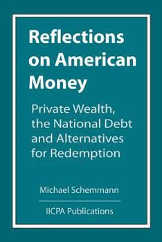 Paperback Reflections on American Money, Private Wealth, the National Debt and Alternatives for Redemption Book